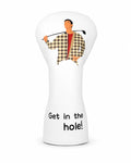 Get In The Hole Golf Headcover